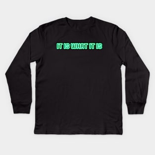 It is what it is #3 green neon lights aesthetic text edit Kids Long Sleeve T-Shirt